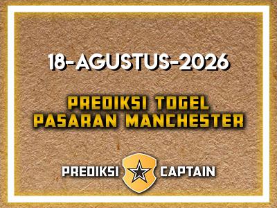 prediksi-captain-paito-manchester-selasa-18-agustus-2026-terjitu